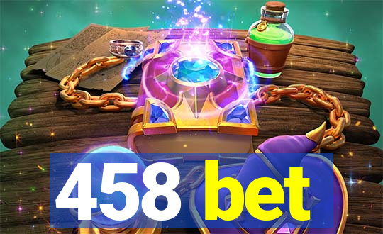 458 bet